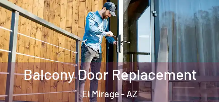  Balcony Door Replacement El Mirage - AZ