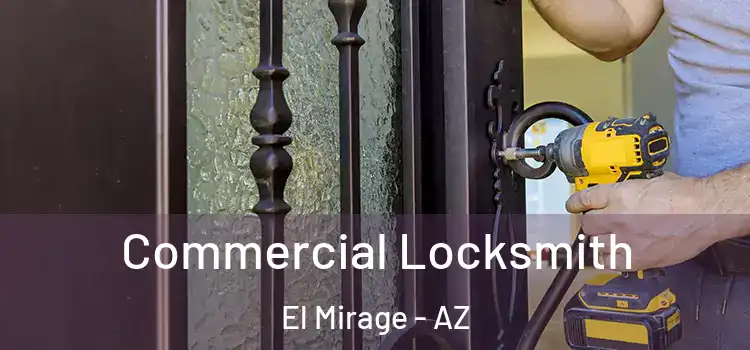  Commercial Locksmith El Mirage - AZ