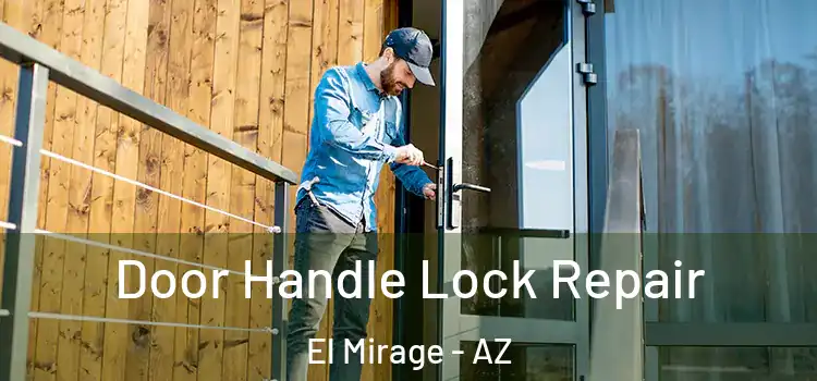 Door Handle Lock Repair El Mirage - AZ
