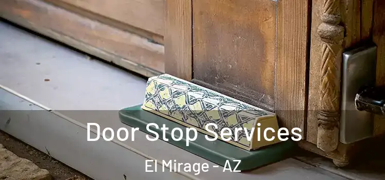 Door Stop Services El Mirage - AZ