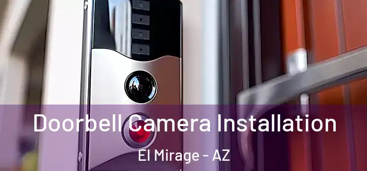  Doorbell Camera Installation El Mirage - AZ