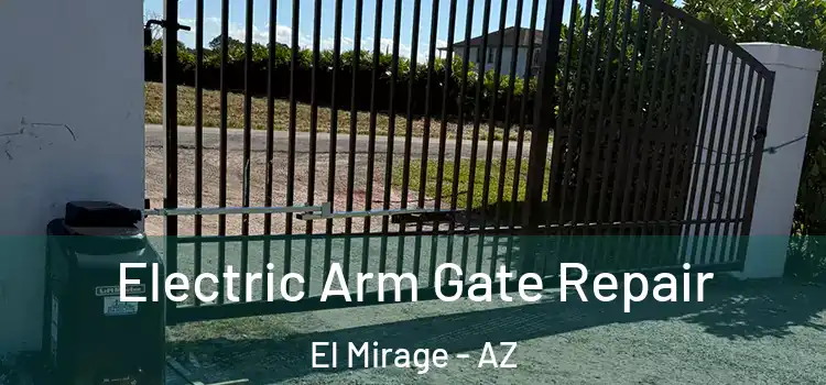 Electric Arm Gate Repair El Mirage - AZ