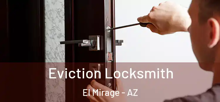 Eviction Locksmith El Mirage - AZ
