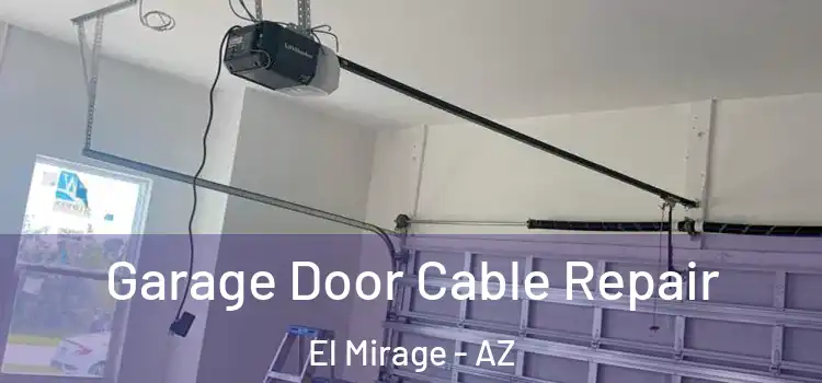  Garage Door Cable Repair El Mirage - AZ