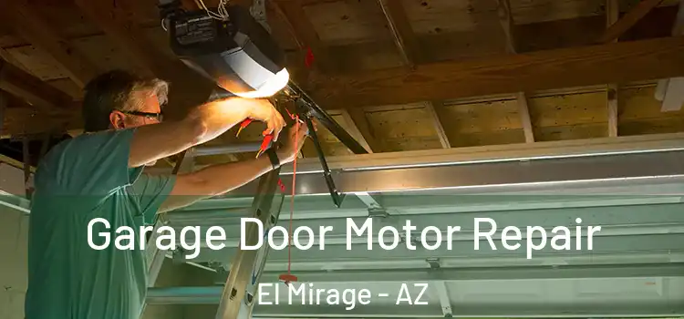  Garage Door Motor Repair El Mirage - AZ