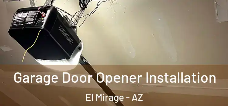  Garage Door Opener Installation El Mirage - AZ