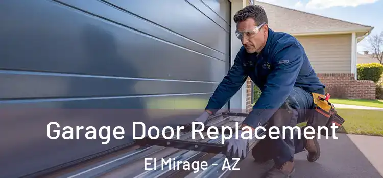  Garage Door Replacement El Mirage - AZ