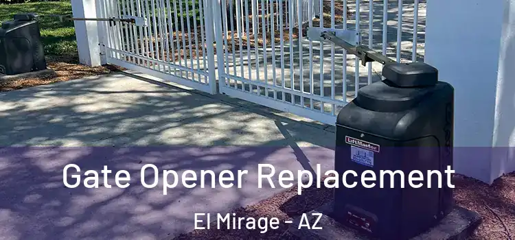 Gate Opener Replacement El Mirage - AZ