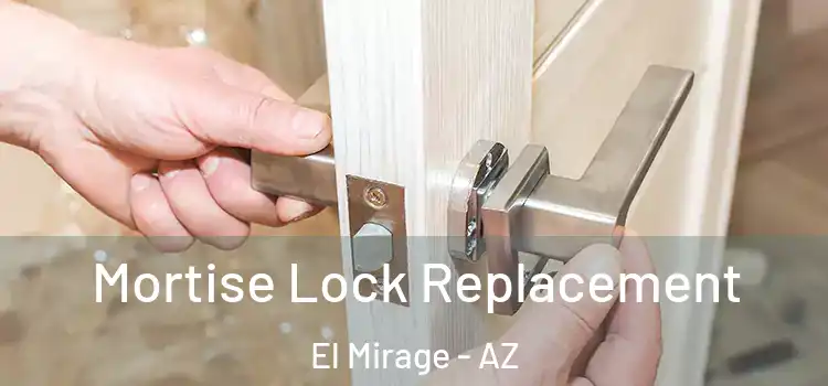 Mortise Lock Replacement El Mirage - AZ