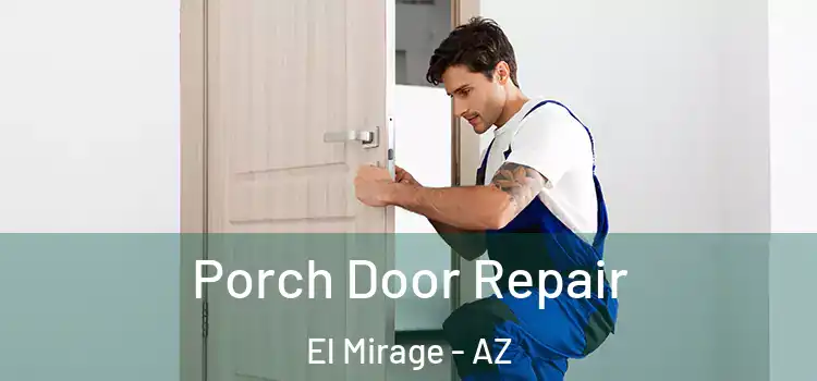  Porch Door Repair El Mirage - AZ