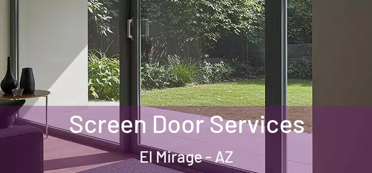 Screen Door Services El Mirage - AZ