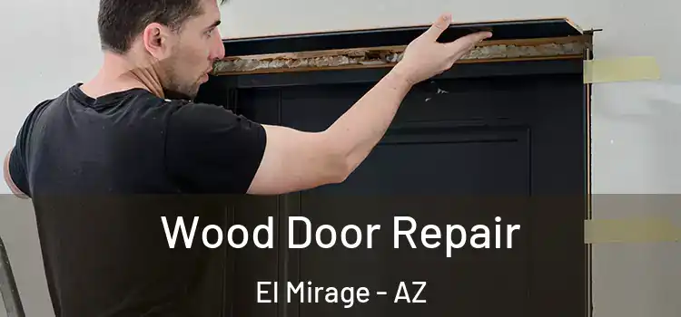 Wood Door Repair El Mirage - AZ